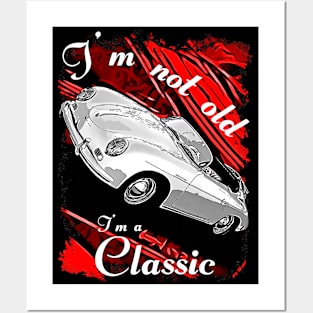 I'm Not Old I'm a Classic 1960's Car Posters and Art